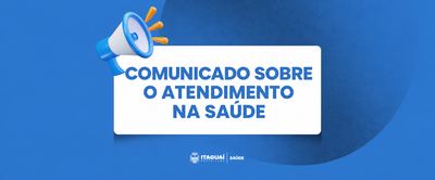 COMUNICADO SOBRE O ATENDIMENTO NA SAÚDE