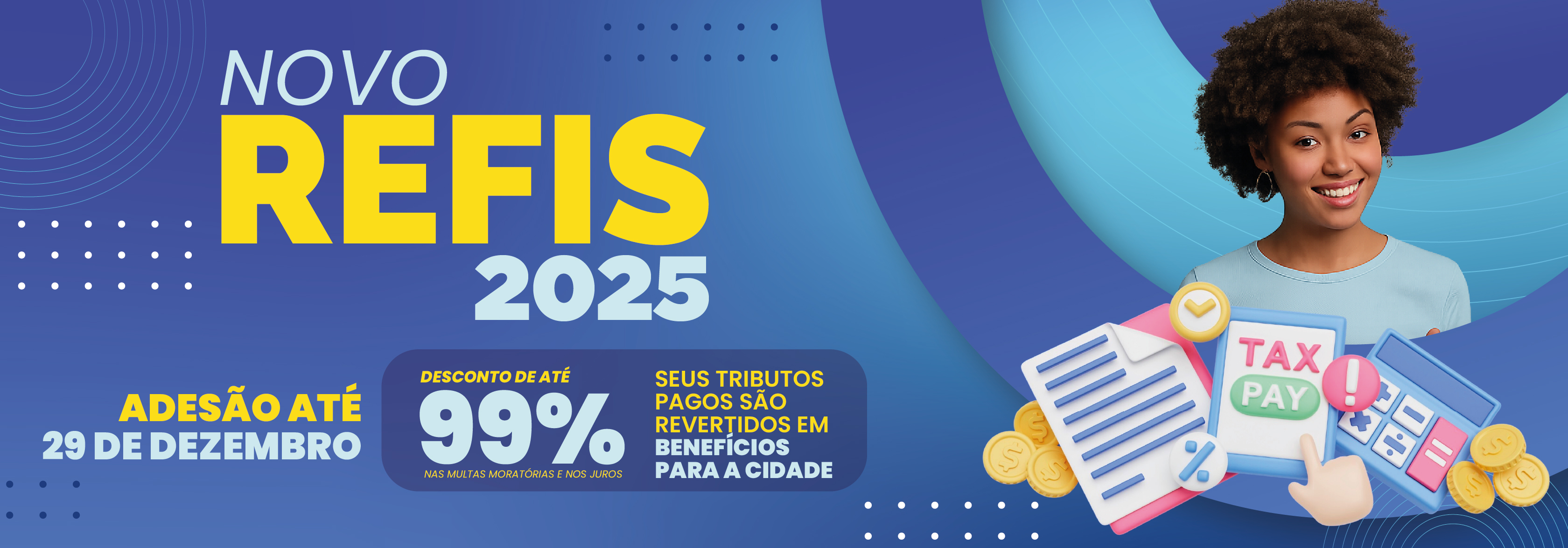 Prefeitura lança novo Refis 2025 com até 99% de desconto em juros e multas